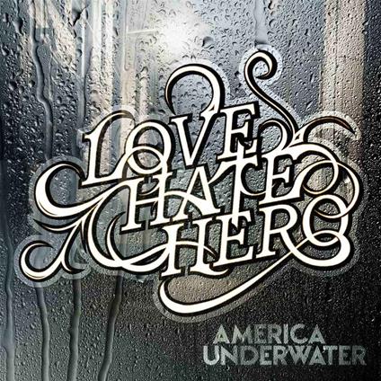 America Underwater - CD Audio di Love Hate Hero