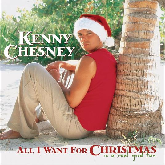 All I Want for Christmas Is a Real Good Tan - CD Audio di Kenny Chesney