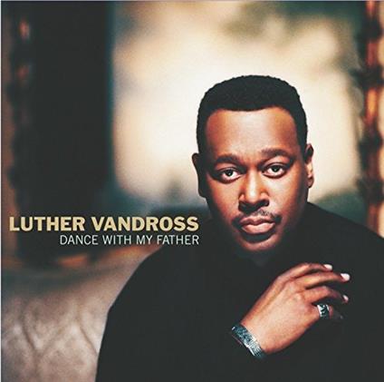 Dance with my Father - CD Audio di Luther Vandross