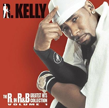 The R. in R&B. Greatest Hits Collection - CD Audio di R. Kelly