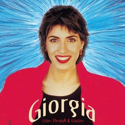 Come Thelma & Louise (Dischi d'oro) - CD Audio di Giorgia