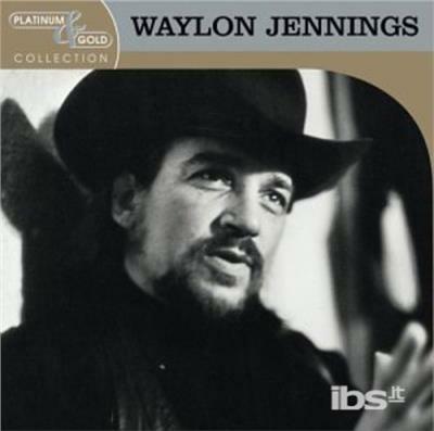 Platinum & Gold Collection - CD Audio di Waylon Jennings