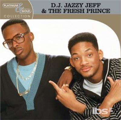 Platinum & Gold Collection - CD Audio di DJ Jazzy Jeff,Fresh Prince