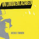 Un limon en la cabeza - CD Audio Singolo di Gecko Turner
