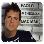Baciami - CD Audio Singolo di Paolo Meneguzzi