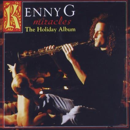 Miracles. The Holiday Album - CD Audio di Kenny G