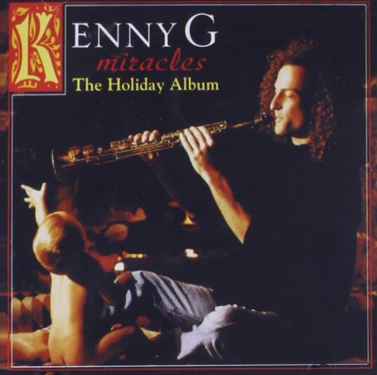 Miracles. The Holiday Album - CD Audio di Kenny G