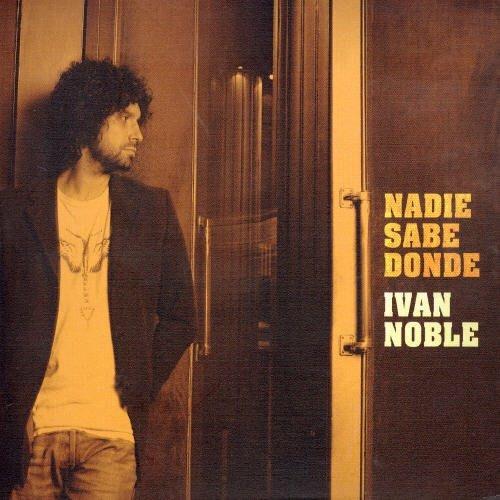 Nadie Sabe Donde - CD Audio di Ivan Noble