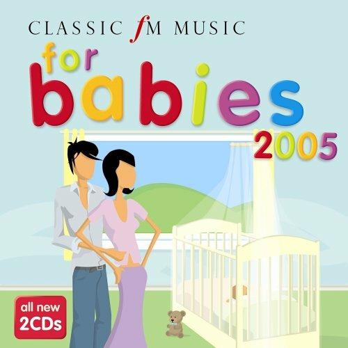 Classic Fm Music For Babies 2005 - CD Audio