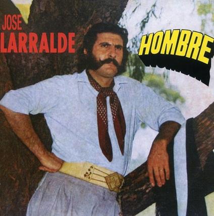 Hombre - CD Audio di José Larralde