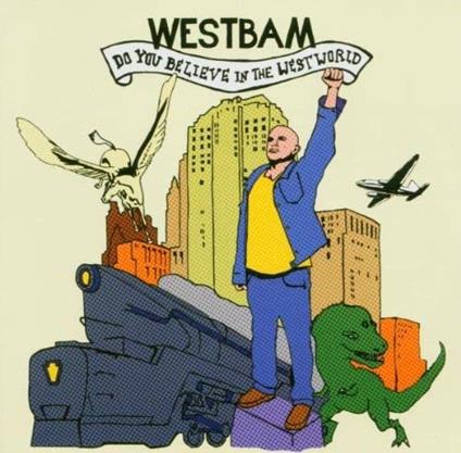 Do You Believe In The Westworld - CD Audio di Westbam