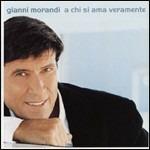 A chi si ama veramente - Dual Disk di Gianni Morandi