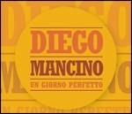 Un giorno perfetto - CD Audio Singolo di Diego Mancino
