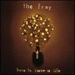 How to Save a Life - CD Audio di Fray
