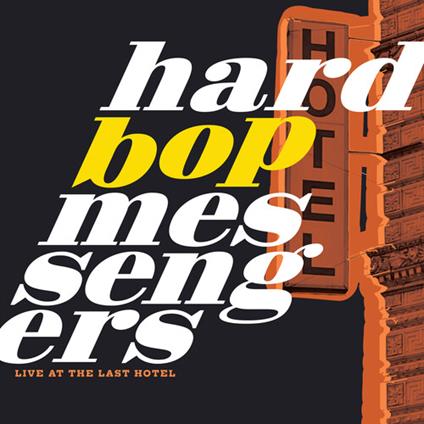 Live At The Last Hotel - Vinile LP di Hard Bop Messengers