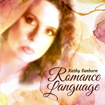 Romance Language - CD Audio di Kathy Sanborn