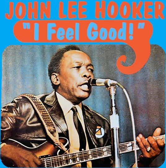 I Feel Good! - Vinile LP di John Lee Hooker