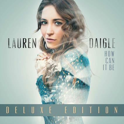 How Can It Be - CD Audio di Lauren Daigle