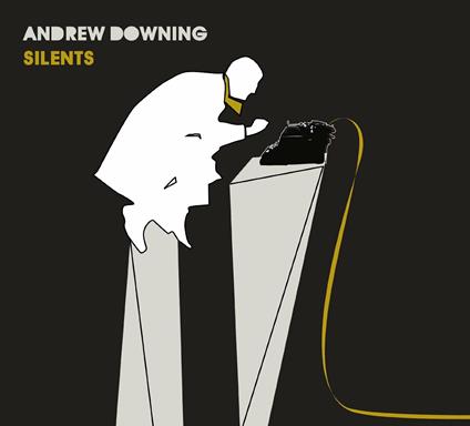 Silents - CD Audio di Andrew Downing