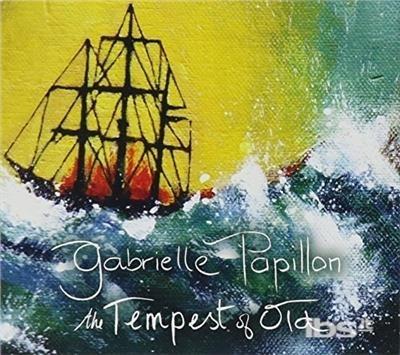 The Tempest Of Old - CD Audio di Gabrielle Papillon