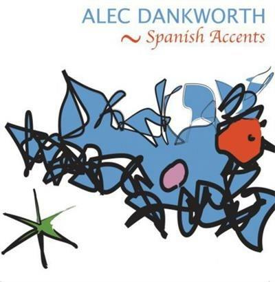 Spanish Accents - CD Audio di Alec Dankworth