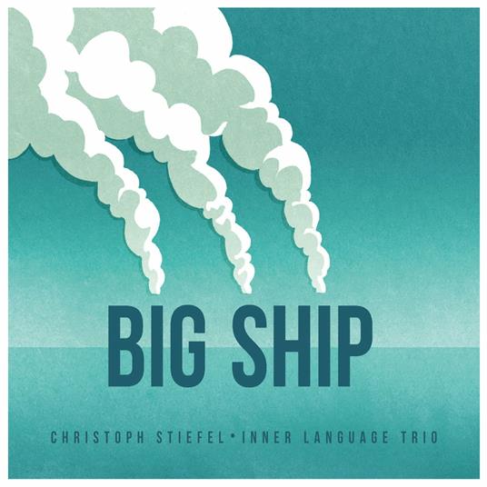 Inner Language Trio: Big Ship - CD Audio di Christoph Stiefel