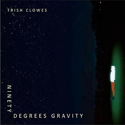 Ninety Degrees Gravity - CD Audio di Trish Clowes