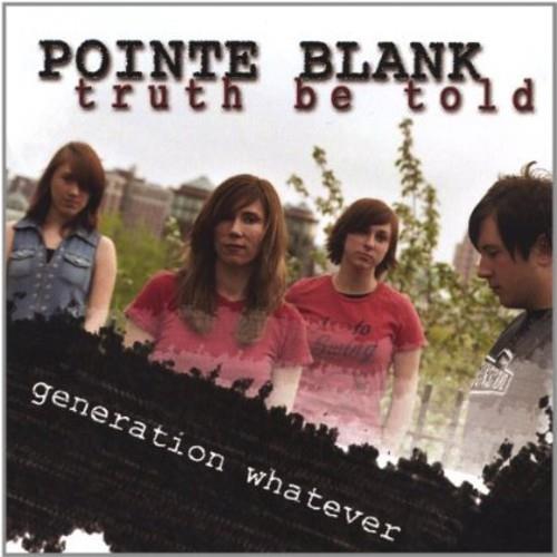 Pointe Blank-Truth Be Told - Generation Whatever - CD Audio