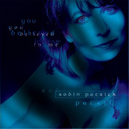 Robin Patrick - You Believed In Me - CD Audio
