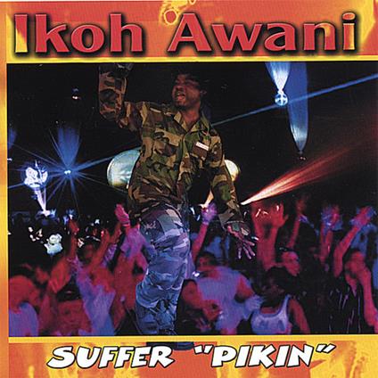Ikoh Awani - Suffer Pikin - CD Audio