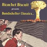 Ricochet Biscuit - Bombshelter Classics