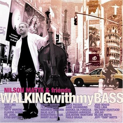 Walking With My Bass - CD Audio di Nilson Matta