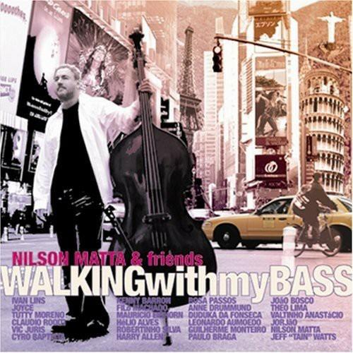 Walking With My Bass - CD Audio di Nilson Matta