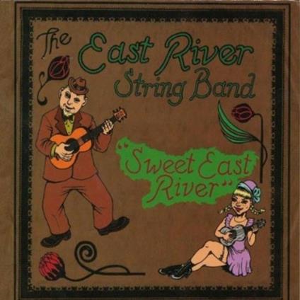 Sweet East River - CD Audio di East River String Band