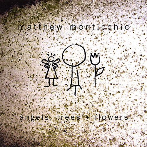 Matthew Monticchio - Angels Trees Plus Flowers - CD Audio