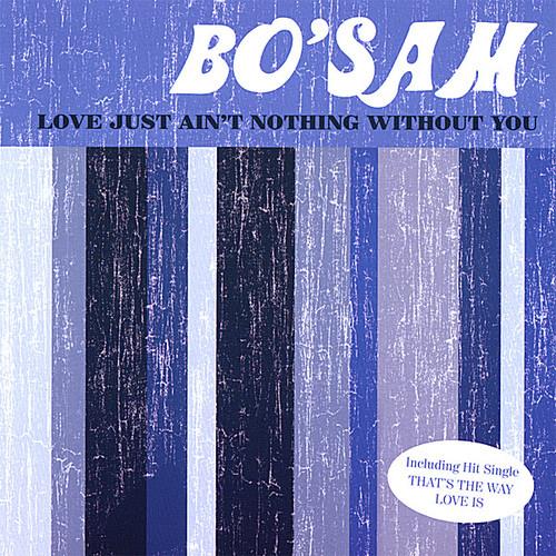 Bo' Sam - Love Just Ain'T Nothing Without You - CD Audio