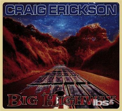 Big Highway - CD Audio di Craig Erickson