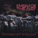 Embrace The Day - Tomorrow May Never Come