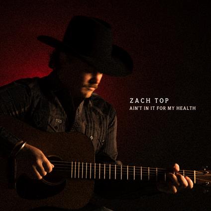 Ain'T In It For My Health - Vinile LP di Zach Top