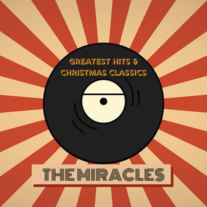 Greatest Hits & Christmas Classics - CD Audio di Miracles