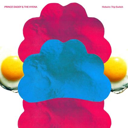 Hotwire Trip Switch - CD Audio di Prince Daddy & the Hyena