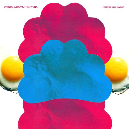 Hotwire Trip Switch - CD Audio di Prince Daddy & the Hyena