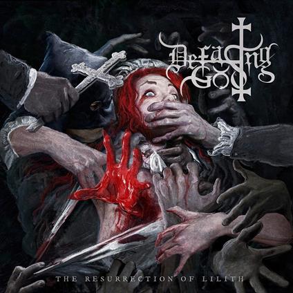 The Resurrection Of Lilith - CD Audio di Defacing God