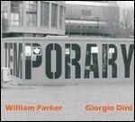 Temporary - CD Audio di William Parker,Giorgio Dini