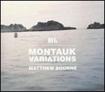 Montauk Variations - CD Audio di Matthew Bourne
