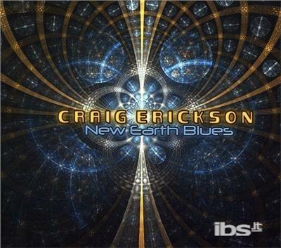 New Earth Blues - CD Audio di Craig Erickson
