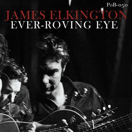 Ever-Roving Eye - Vinile LP di James Elkington