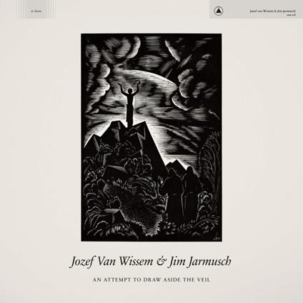 An Attempt to Draw Aside the Veil (Coloured Vinyl) - Vinile LP di Jim Jarmusch,Jozef Van Wissem