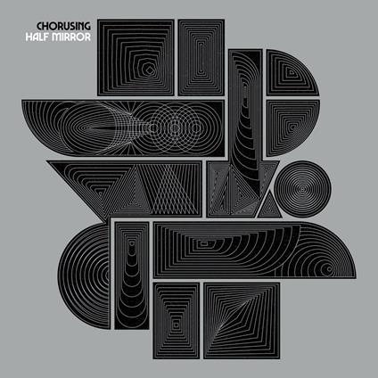Half Mirror - Vinile LP di Chorusing