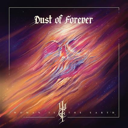 Dust of Forever - Vinile LP di Woman Is the Earth